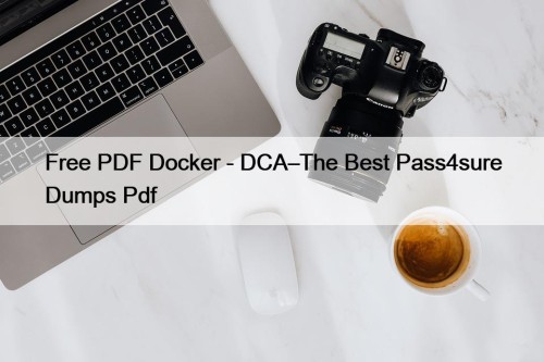 Free PDF Docker - DCA–The Best Pass4sure Dumps ...